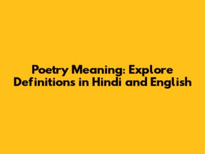 Poetry Meaning: Explore Definitions in Hindi and English