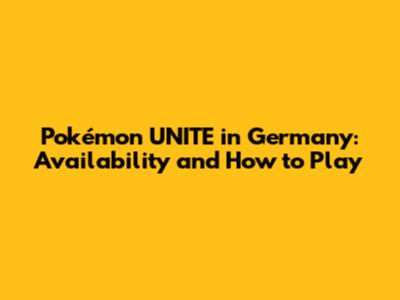 Pokémon UNITE in Germany: Availability and How to Play