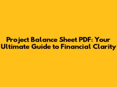 Project Balance Sheet PDF: Your Ultimate Guide to Financial Clarity