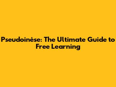 Pseudoinėse: The Ultimate Guide to Free Learning