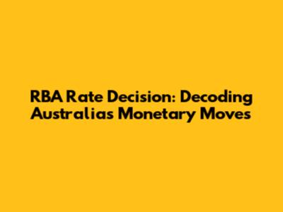 RBA Rate Decision: Decoding Australia's Monetary Moves