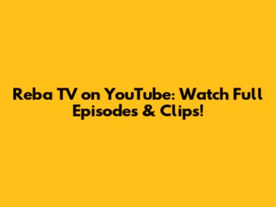 Reba TV on YouTube: Watch Full Episodes & Clips!