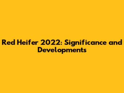 Red Heifer 2022: Significance and Developments