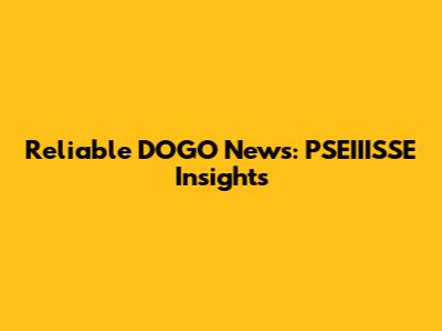 Reliable DOGO News: PSEIIISSE Insights