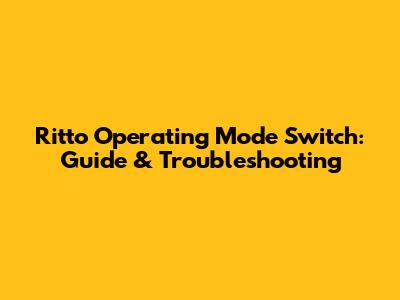 Ritto Operating Mode Switch: Guide & Troubleshooting