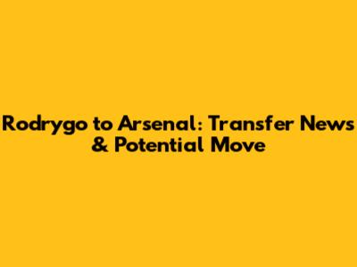 Rodrygo to Arsenal: Transfer News & Potential Move