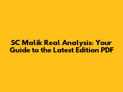 SC Malik Real Analysis: Your Guide to the Latest Edition PDF