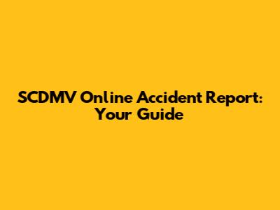 SCDMV Online Accident Report: Your Guide