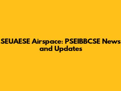 SEUAESE Airspace: PSEIBBCSE News and Updates