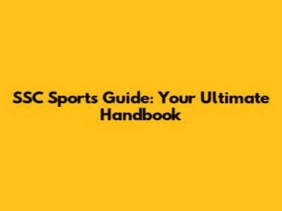 SSC Sports Guide: Your Ultimate Handbook