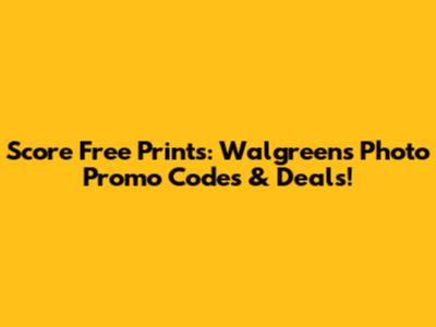 Score Free Prints: Walgreens Photo Promo Codes & Deals!