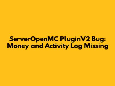 ServerOpenMC PluginV2 Bug: Money and Activity Log Missing