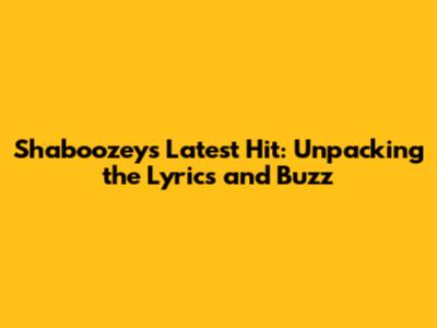Shaboozey's Latest Hit: Unpacking the Lyrics and Buzz