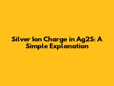 Silver Ion Charge in Ag2S: A Simple Explanation