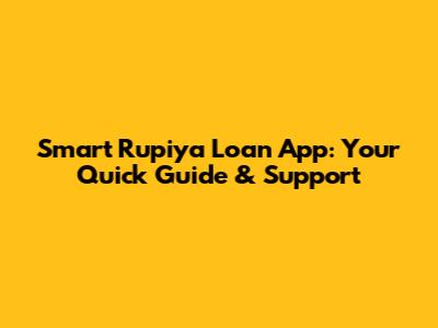 Smart Rupiya Loan App: Your Quick Guide & Support
