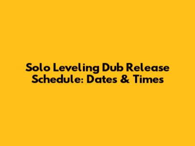 Solo Leveling Dub Release Schedule: Dates & Times