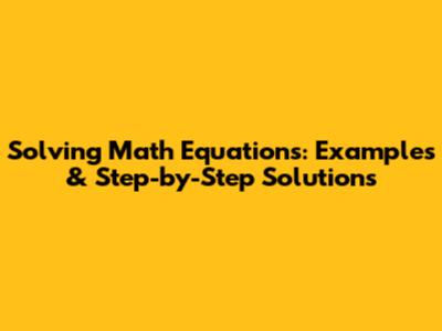 Solving Math Equations: Examples & Step-by-Step Solutions