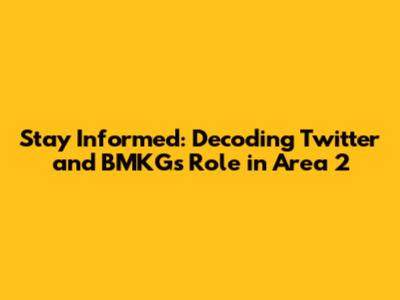 Stay Informed: Decoding Twitter and BMKG's Role in Area 2