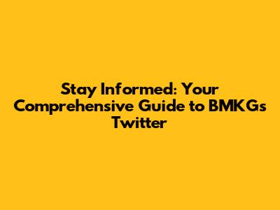 Stay Informed: Your Comprehensive Guide to BMKG's Twitter