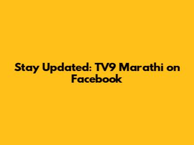 Stay Updated: TV9 Marathi on Facebook