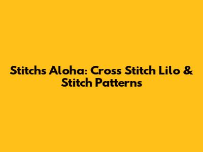 Stitch's Aloha: Cross Stitch Lilo & Stitch Patterns