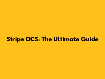 Stripe OCS: The Ultimate Guide