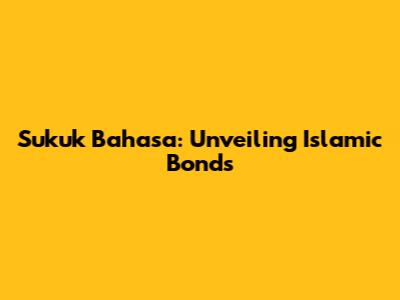 Sukuk Bahasa: Unveiling Islamic Bonds