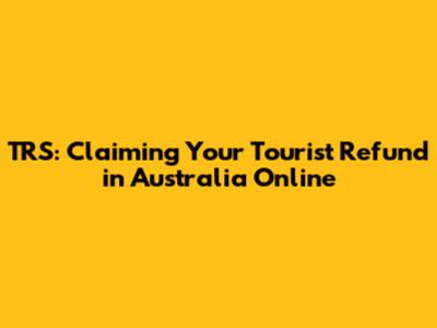 TRS: Claiming Your Tourist Refund in Australia Online