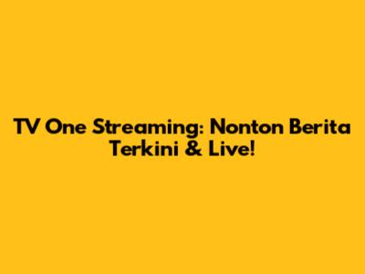 TV One Streaming: Nonton Berita Terkini & Live!