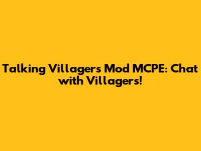 Talking Villagers Mod MCPE: Chat with Villagers!