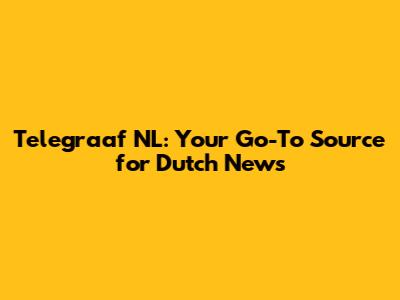 Telegraaf NL: Your Go-To Source for Dutch News