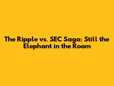 The Ripple vs. SEC Saga: Still the Elephant in the Room