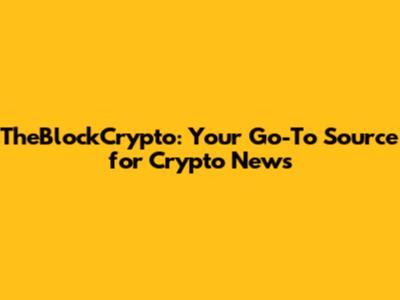 TheBlockCrypto: Your Go-To Source for Crypto News