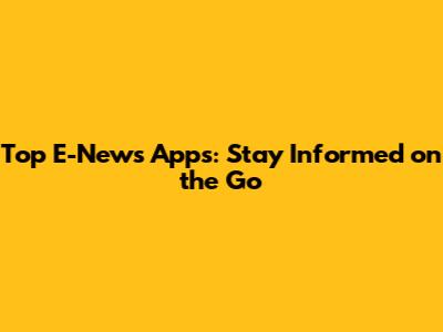 Top E-News Apps: Stay Informed on the Go