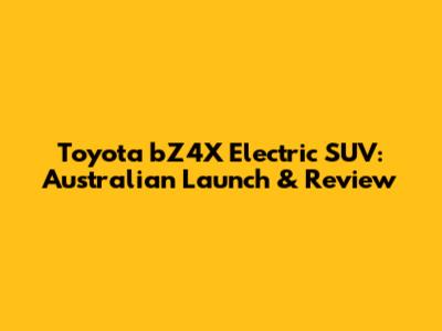 Toyota bZ4X Electric SUV: Australian Launch & Review