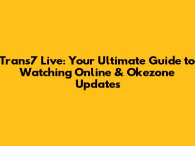 Trans7 Live: Your Ultimate Guide to Watching Online & Okezone Updates