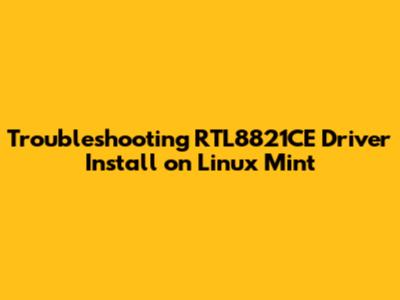 Troubleshooting RTL8821CE Driver Install on Linux Mint