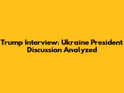 Trump Interview: Ukraine President Discussion Analyzed