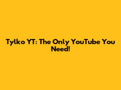 Tylko YT: The Only YouTube You Need!