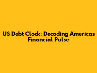 US Debt Clock: Decoding America's Financial Pulse
