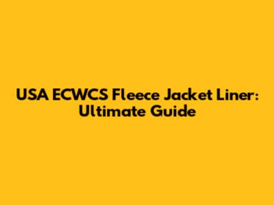 USA ECWCS Fleece Jacket Liner: Ultimate Guide