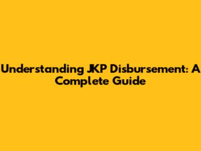 Understanding JKP Disbursement: A Complete Guide