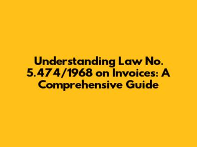 Understanding Law No. 5.474/1968 on Invoices: A Comprehensive Guide