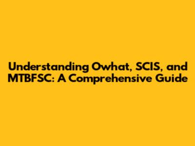 Understanding Owhat, SCIS, and MTBFSC: A Comprehensive Guide