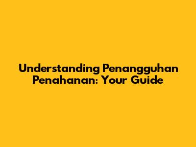 Understanding Penangguhan Penahanan: Your Guide