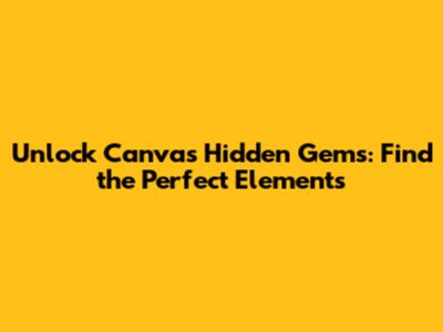 Unlock Canva's Hidden Gems: Find the Perfect Elements