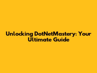 Unlocking DotNetMastery: Your Ultimate Guide