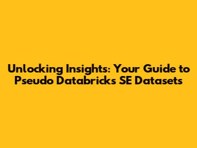 Unlocking Insights: Your Guide to Pseudo Databricks SE Datasets