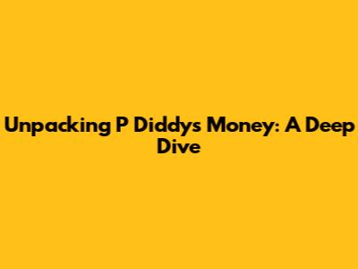 Unpacking P Diddy's 'Money': A Deep Dive