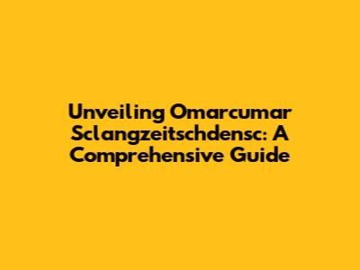 Unveiling 'Omarcumar Sclangzeitschdensc': A Comprehensive Guide